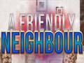 Igra A Friendly Neighbor