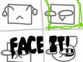 Igra Face It!