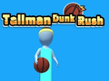 Igra Tallman Dunk Rush