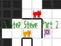 Igra N Step Steve: Part 2
