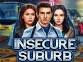 Igra Insecure Suburb 