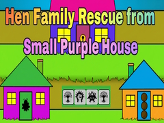 Igra Hen Family Rescue from Small Purple House
